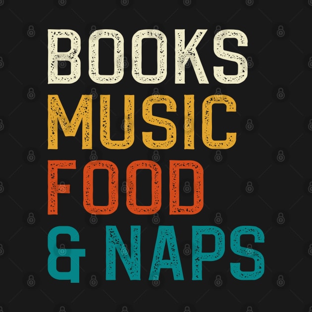 Books Music Food And Naps by DragonTees