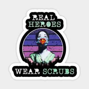 Real heroes wear scrubs Magnet