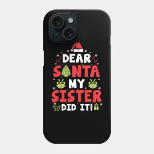 Dear Santa My Sister Did It Funny Xmas Gifts Phone Case