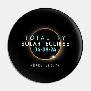 Total Solar Eclipse 2024 Kerrville Texas Totality Eclipse Pin