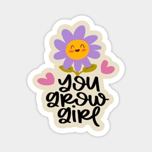 You grow girl Magnet