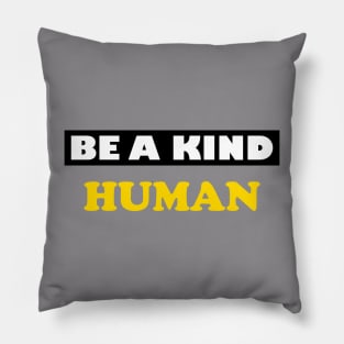 Be a Kind Human Pillow