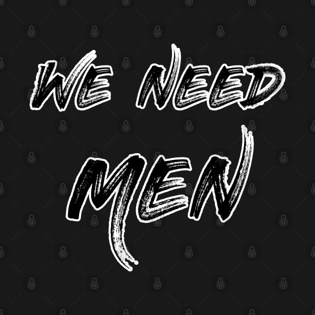 We Need Men by Moulezitouna