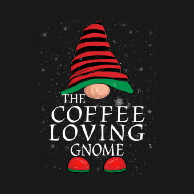 Disover Coffee Loving Gnome Family Matching Christmas Funny Gift Pajama - Gnome Christmas - T-Shirt