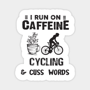 I Run On Caffeine Cycling And Cuss Words Magnet