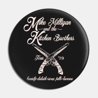 Mike Milligan and the Kitchen Brothers Pin