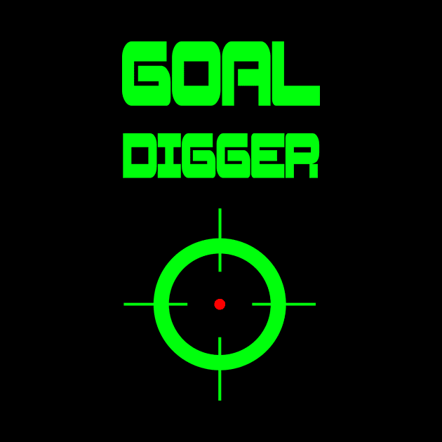 Goal Digger Shirt Setting goals Achieving goals Aim Inspiration and Motivation tee shirt success shirt Green typography by DazzlingApparel