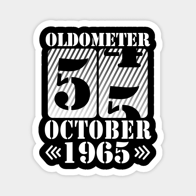 Happy Birthday To Me You Daddy Mommy Son Daughter Oldometer 55 Years Old Was Born In October 1965 Magnet by DainaMotteut