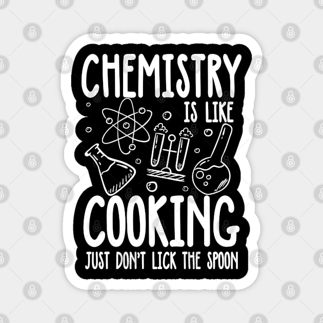 Chemistry is Like Cooking Just Don't Lick The Spoon Magnet by AngelBeez29