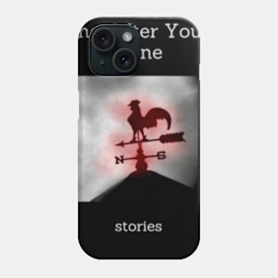 I’ll Still Be Here Phone Case