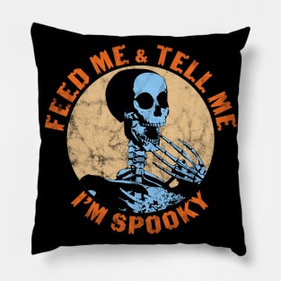 Feed Me And Tell Me I'm Spooky Funny Halloween Skeleton Pillow