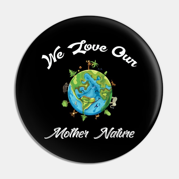 We love our mother nature Pin by WHOLESALENERD