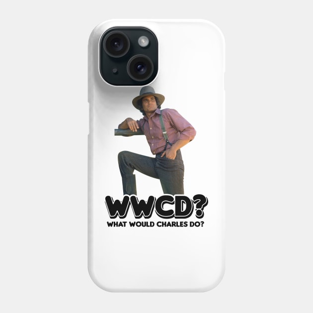 Wwcd What Would Charles Ingalls Do Little House On The Prairie Phone Case by Fauzi ini senggol dong