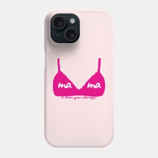 Mama - I love you always. Phone Case