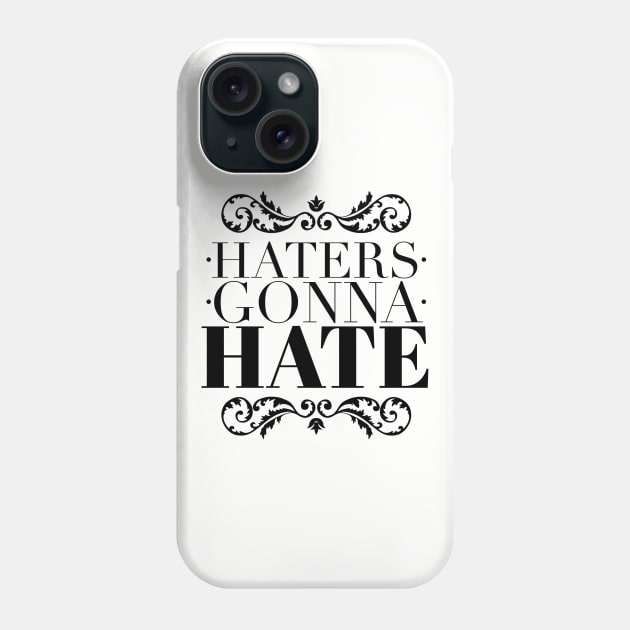 Haters gonna hate Phone Case by wamtees