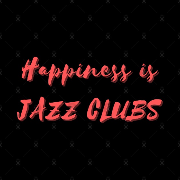 Happiness is Jazz Clubs by Eat Sleep Repeat