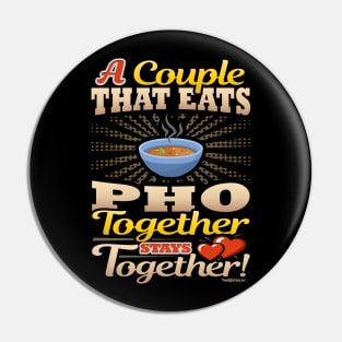 A Couple That Eats Pho Together Stays Together Pin