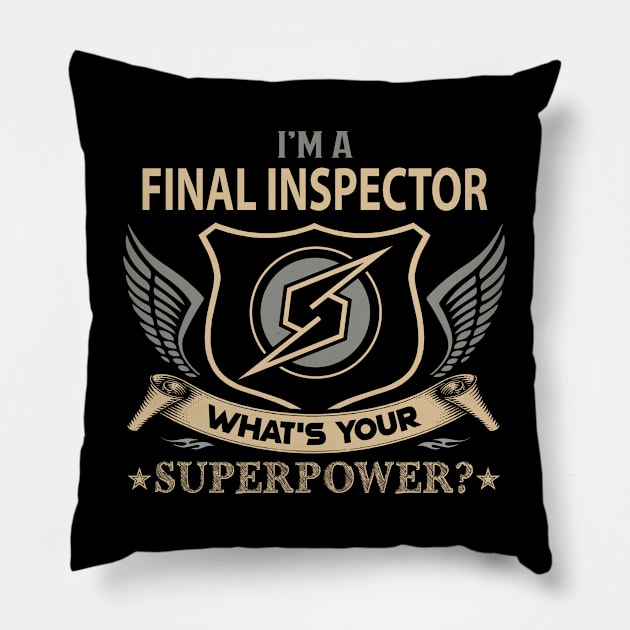 Final Inspector T Shirt - Superpower Gift Item Tee Pillow by Cosimiaart