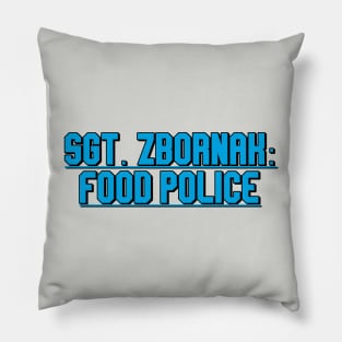 Sgt Zbornak Food Police Pillow