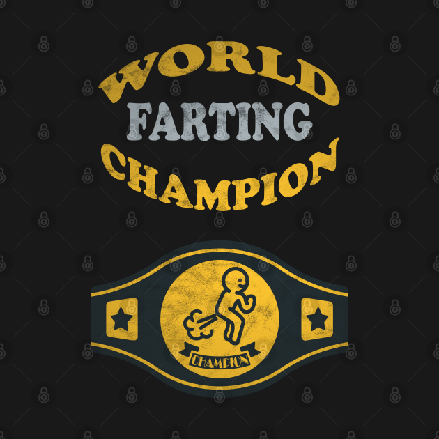 Farting World Champion Farting TShirt TeePublic