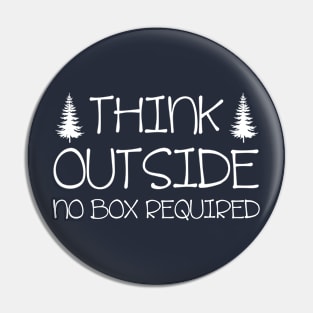 Think Outside no Box Required Funny Hiking Pin