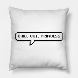 Chill out, princess | FUNNY PIXEL SPEECH BUBBLE Pillow