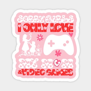 Sory girls i only love my mom and video games Magnet