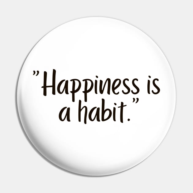 Happiness is a habit Pin by jeune98