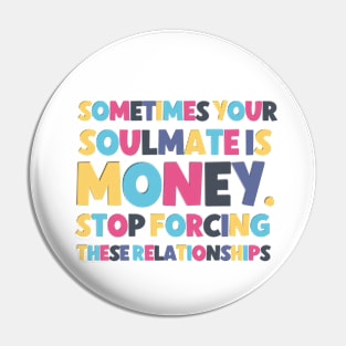 Sometimes your soulmate is money ! Pin