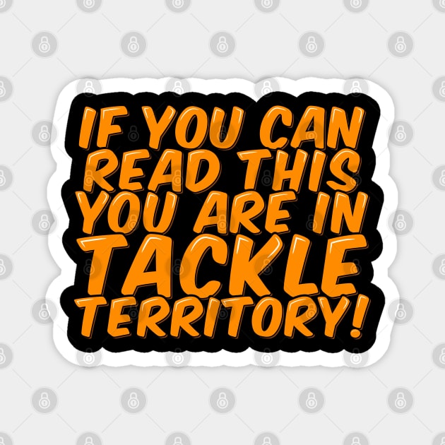Funny Football You are in Tackle Territory Magnet by ardp13