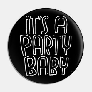 It's a party baby Pin