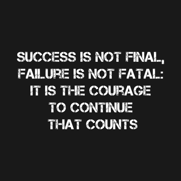 Success Is Not Final, Failure Is Not Fatal by AviToys