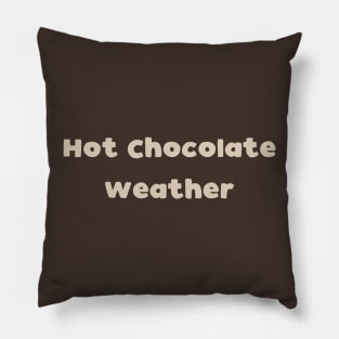 Hot Chocolate Weather Pillow