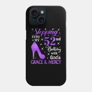 Stepping Into My 52nd Birthday With God's Grace & Mercy Bday Phone Case