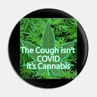 The Cough Isn't COVID It's Cannabis - 7 Pin