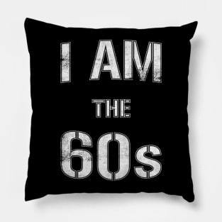 I Am The 60s Pillow