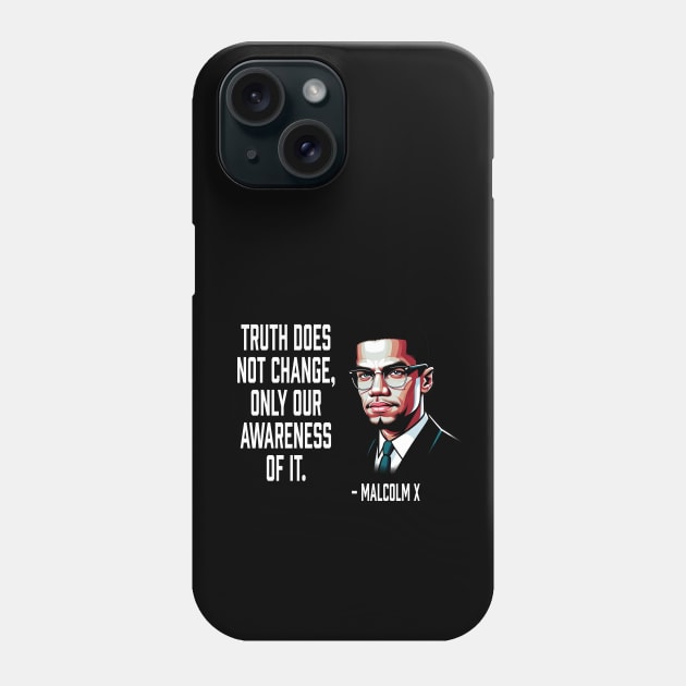 Truth Does Not Change - Malcolm X Phone Case by UrbanLifeApparel