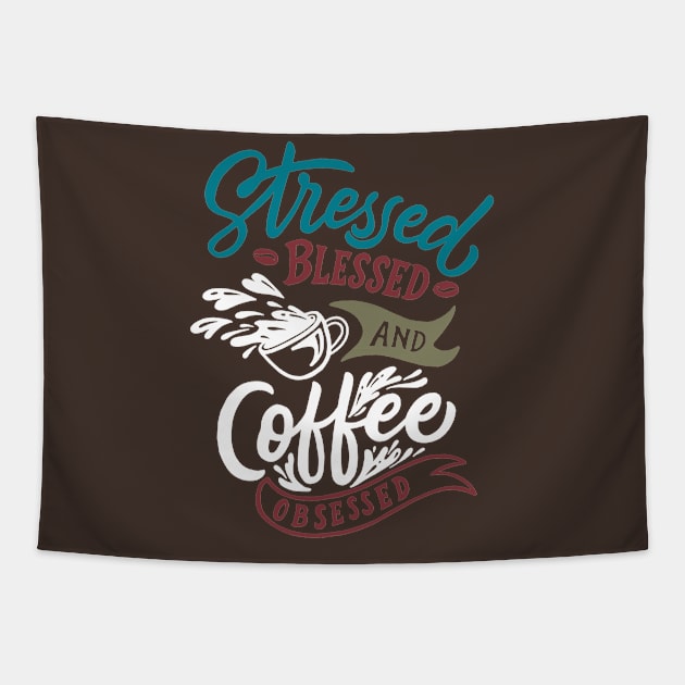 stressed blessed and coffee obsessed Tapestry by white.ink