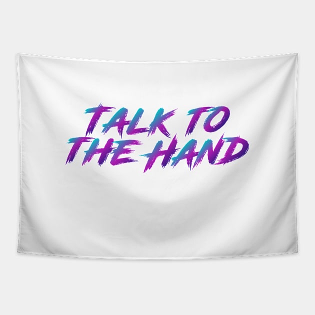 Talk To The Hand 90s Slang With 90s Colors Tapestry by The90sMall