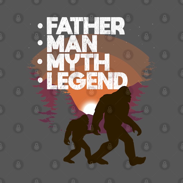 Father - Father Man Myth Legend by Kudostees