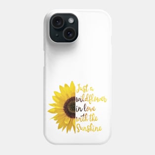 Just a Wildflower in Love with the Sunshine Phone Case