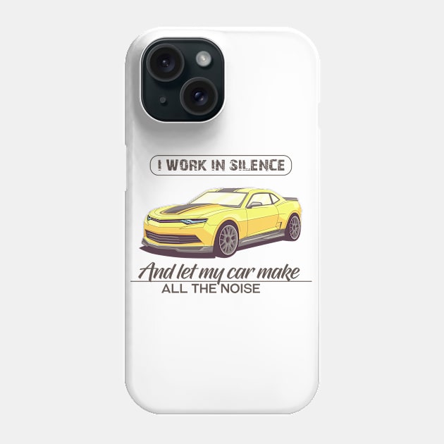 I work in silence and let my car make all the noise Phone Case by Vroomium