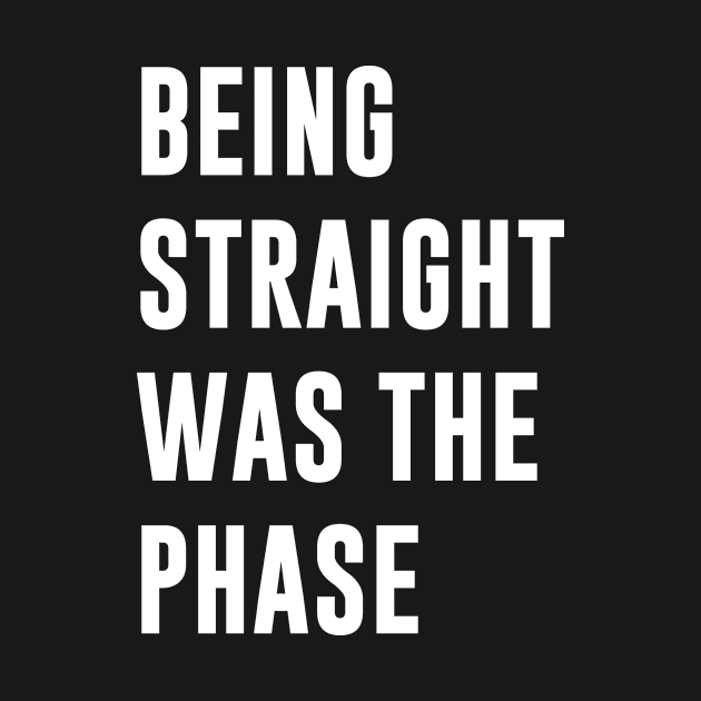 Being Straight Was The Phase by sandyrm