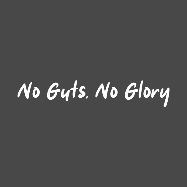 NO Guts, No Glory by Little Painters