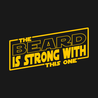 The Beard Is Strong With This One T-Shirt