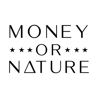 money or nature T-Shirt