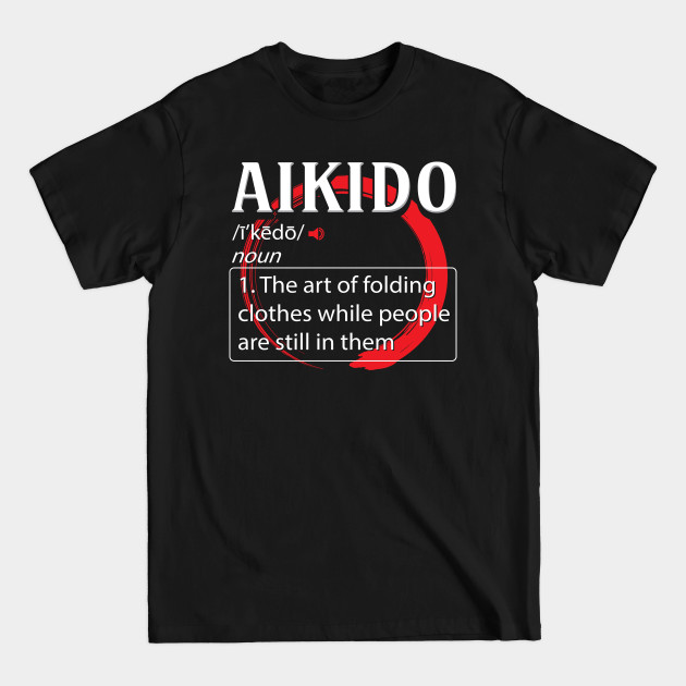 Discover Aikido Definition - Aikido - T-Shirt