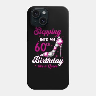 Stepping Into My 60th Birthday Like a Queen Phone Case