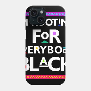 Black Lives Matter - I'm Rooting for Everybody Black Phone Case