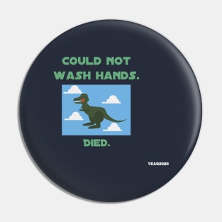 Could not wash hands. Died. Pin